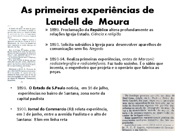 As primeiras experiências de Landell de Moura » 1889. Proclamação da República altera profundamente