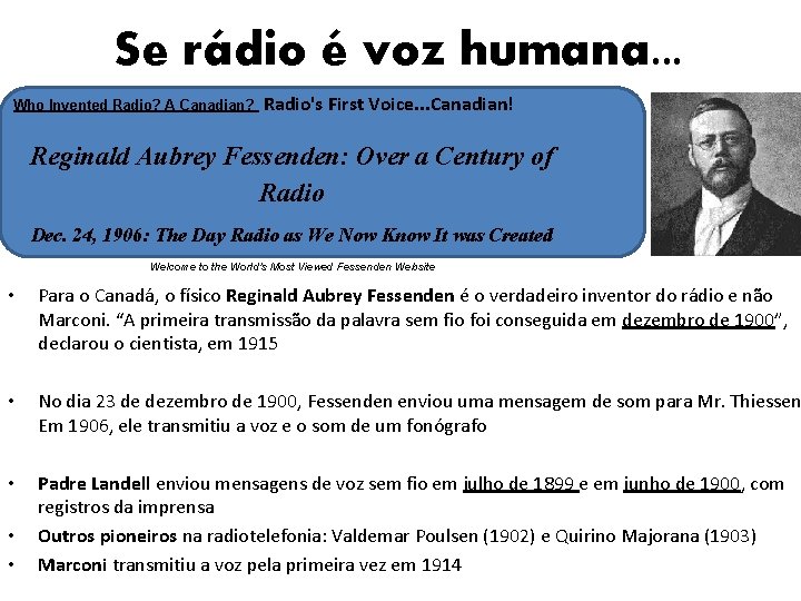 Se rádio é voz humana. . . Who Invented Radio? A Canadian? Radio's First