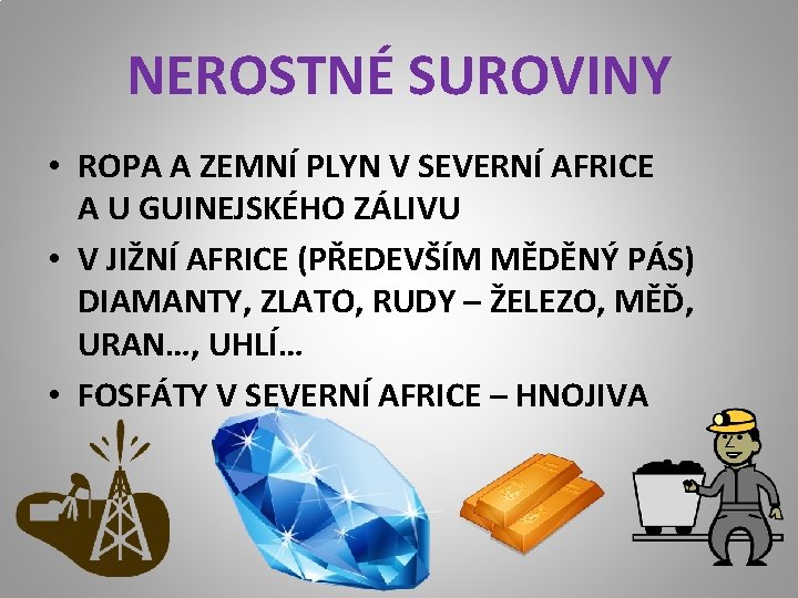 NEROSTNÉ SUROVINY • ROPA A ZEMNÍ PLYN V SEVERNÍ AFRICE A U GUINEJSKÉHO ZÁLIVU