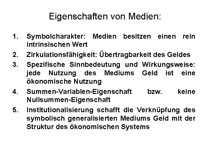 Eigenschaften von Medien: 1. 2. 3. 4. 5. Symbolcharakter: Medien besitzen einen rein intrinsischen