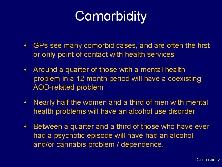 Comorbidity • GPs see many comorbid cases, and are often the first or only