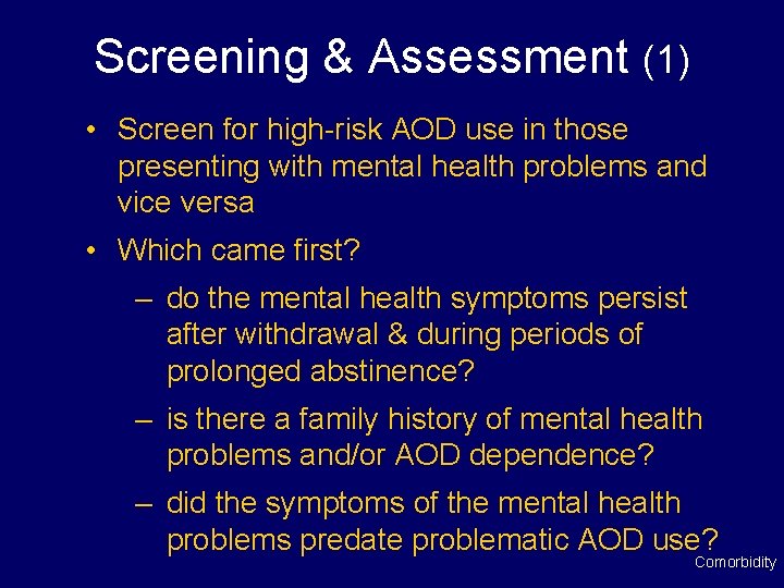 Screening & Assessment (1) • Screen for high-risk AOD use in those presenting with