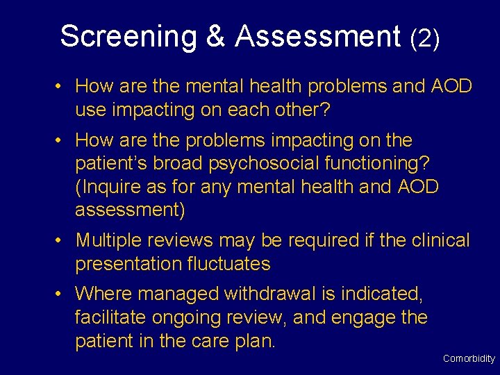 Screening & Assessment (2) • How are the mental health problems and AOD use