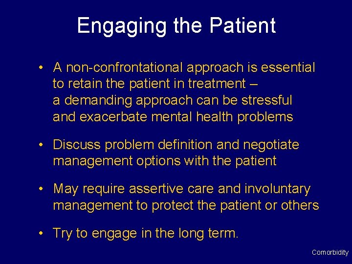 Engaging the Patient • A non-confrontational approach is essential to retain the patient in