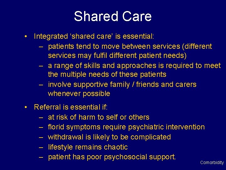 Shared Care • Integrated ‘shared care’ is essential: – patients tend to move between