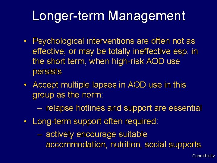 Longer-term Management • Psychological interventions are often not as effective, or may be totally