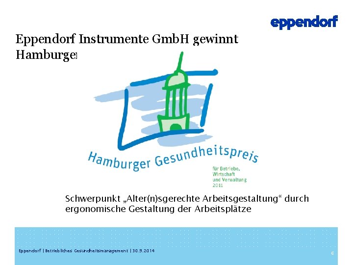 Eppendorf Instrumente Gmb. H gewinnt Hamburger Gesundheitspreis 2011 Schwerpunkt „Alter(n)sgerechte Arbeitsgestaltung“ durch ergonomische Gestaltung