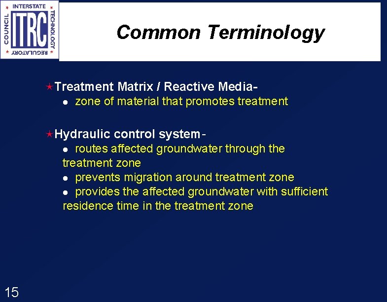 Common Terminology éTreatment Matrix / Reactive Medial zone of material that promotes treatment éHydraulic