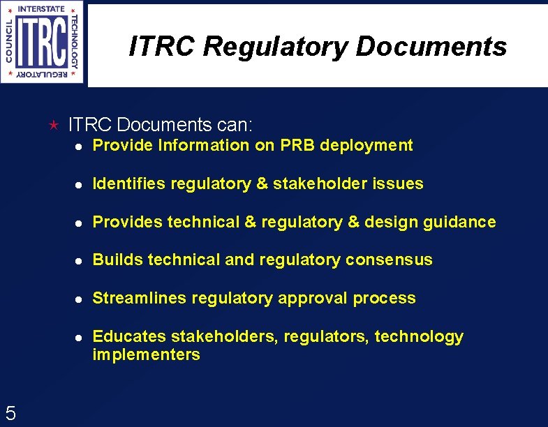 ITRC Regulatory Documents é ITRC Documents can: l Provide Information on PRB deployment 5