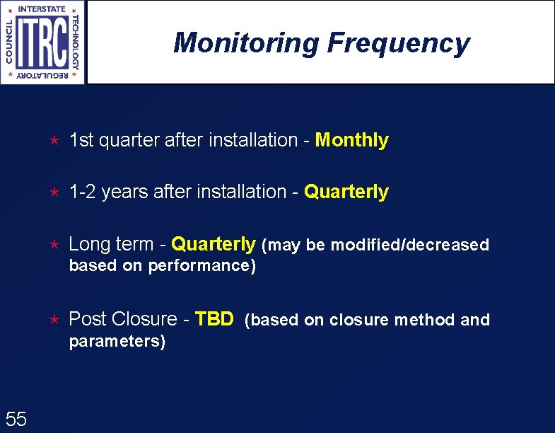 Monitoring Frequency é 1 st quarter after installation - Monthly é 1 -2 years