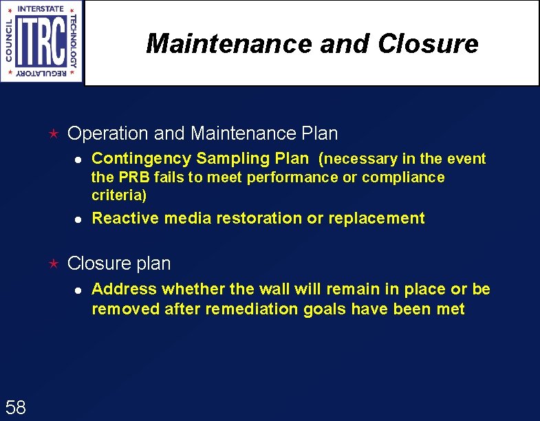 Maintenance and Closure é Operation and Maintenance Plan l Contingency Sampling Plan (necessary in