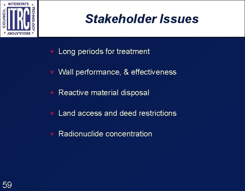 Stakeholder Issues é Long periods for treatment é Wall performance, & effectiveness é Reactive