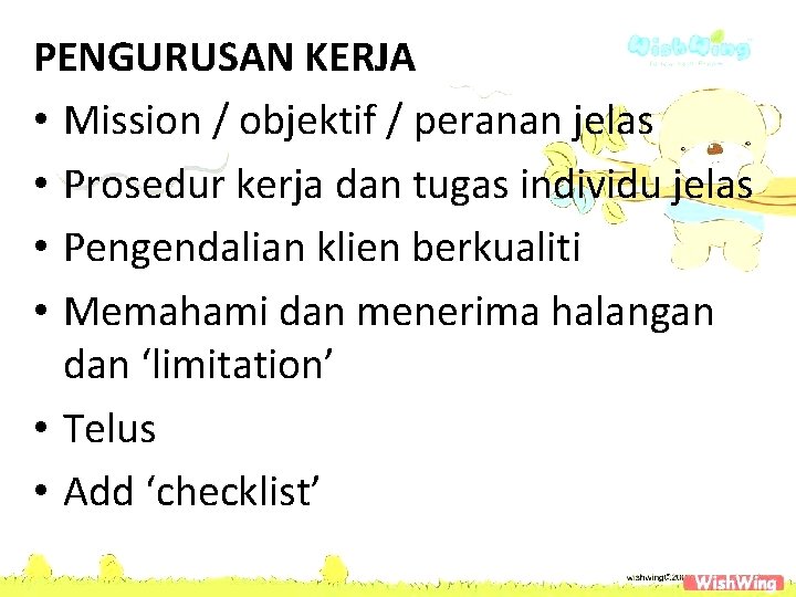 PENGURUSAN KERJA • Mission / objektif / peranan jelas • Prosedur kerja dan tugas