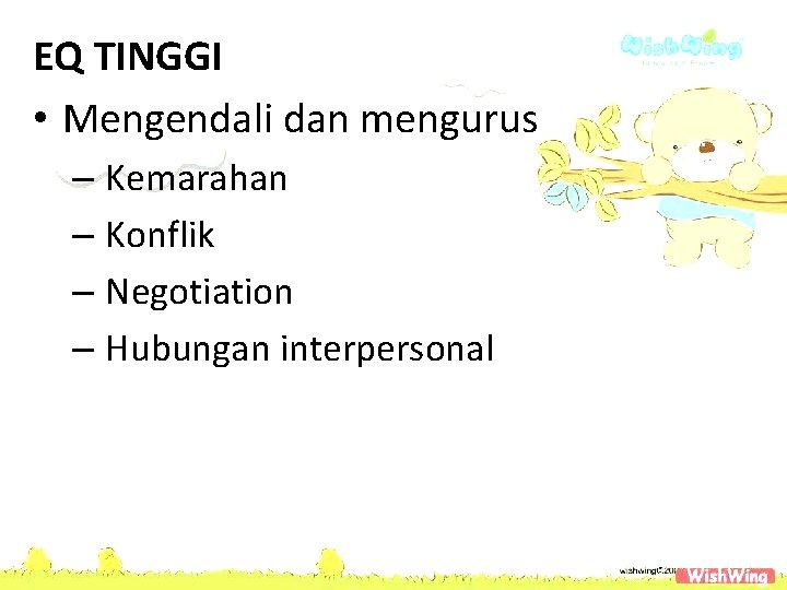 EQ TINGGI • Mengendali dan mengurus – Kemarahan – Konflik – Negotiation – Hubungan