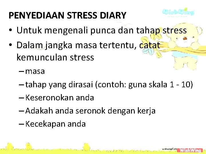 PENYEDIAAN STRESS DIARY • Untuk mengenali punca dan tahap stress • Dalam jangka masa
