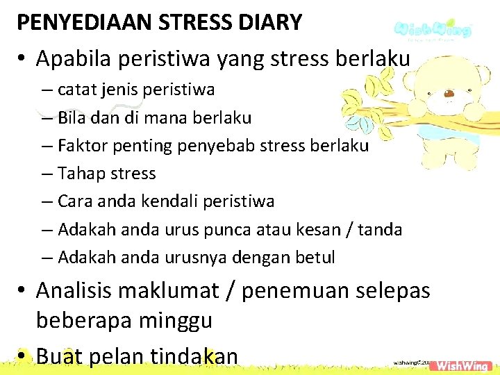 PENYEDIAAN STRESS DIARY • Apabila peristiwa yang stress berlaku – catat jenis peristiwa –