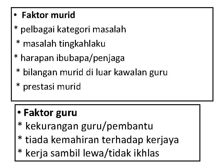  • Faktor murid * pelbagai kategori masalah * masalah tingkahlaku * harapan ibubapa/penjaga