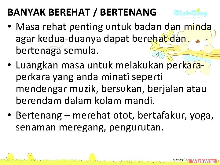 BANYAK BEREHAT / BERTENANG • Masa rehat penting untuk badan minda agar kedua-duanya dapat