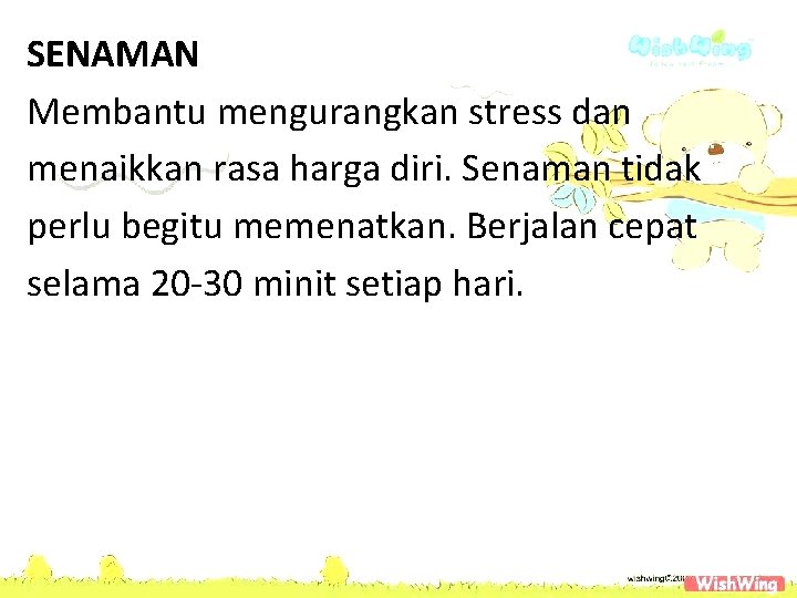 SENAMAN Membantu mengurangkan stress dan menaikkan rasa harga diri. Senaman tidak perlu begitu memenatkan.