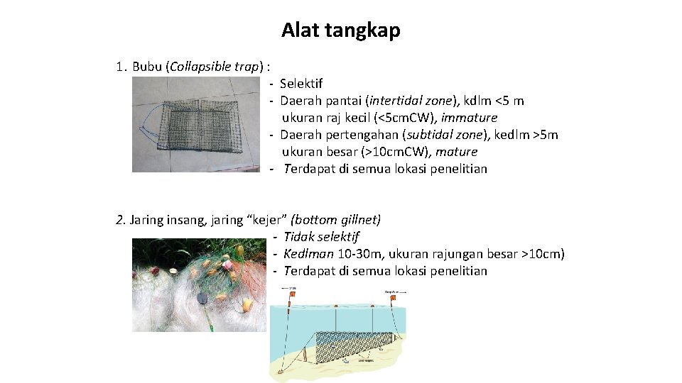 Alat tangkap 1. Bubu (Collapsible trap) : - Selektif - Daerah pantai (intertidal zone),