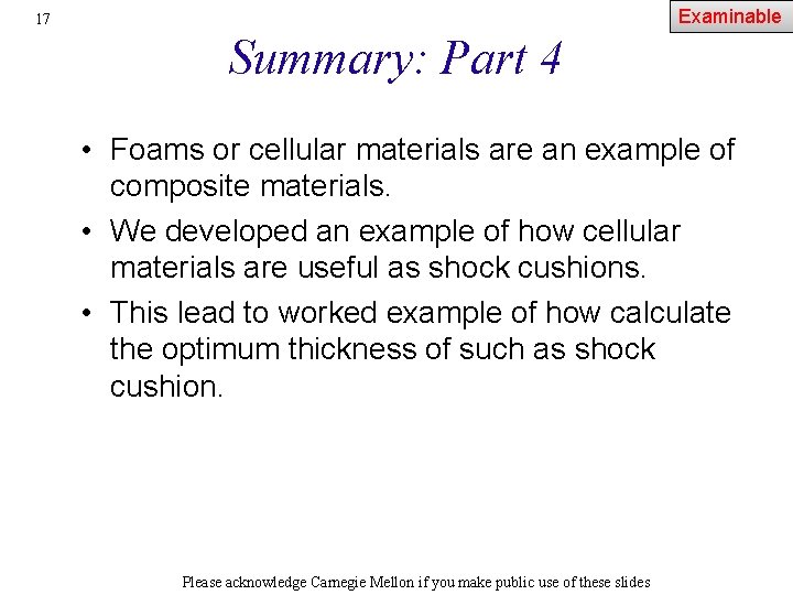 Examinable 17 Summary: Part 4 • Foams or cellular materials are an example of