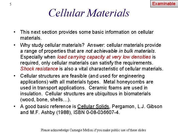 Examinable 5 Cellular Materials • This next section provides some basic information on cellular