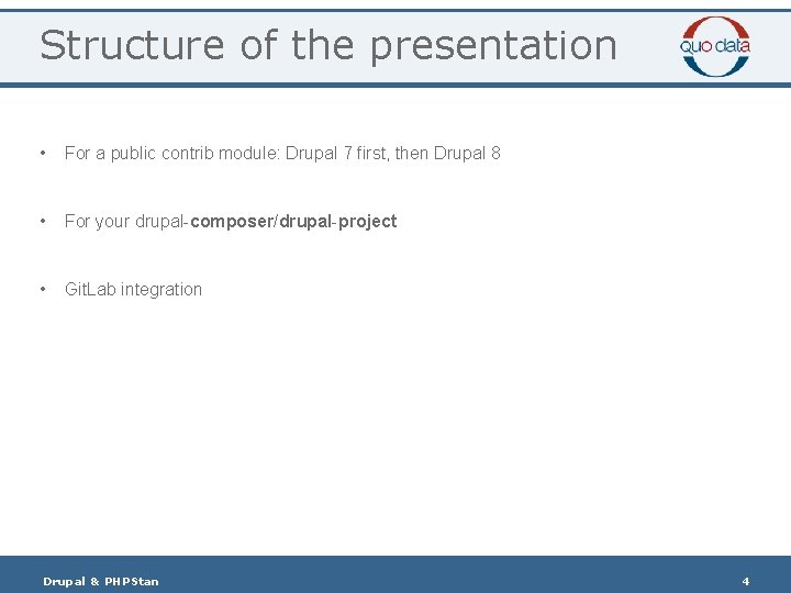 Structure of the presentation • For a public contrib module: Drupal 7 first, then