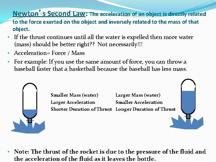 Newton’s Second Law: The acceleration of an object is directly related to the force
