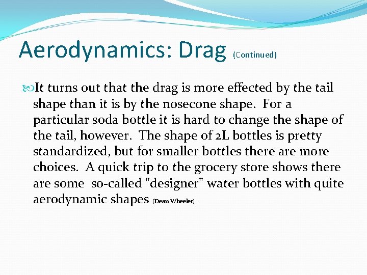 Aerodynamics: Drag (Continued) It turns out that the drag is more effected by the