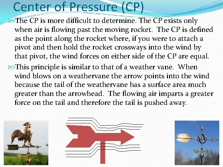 Center of Pressure (CP) The CP is more difficult to determine. The CP exists