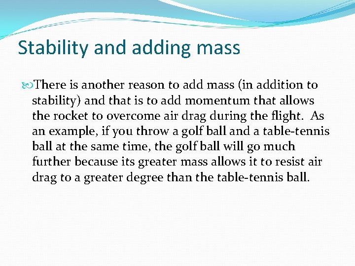 Stability and adding mass There is another reason to add mass (in addition to