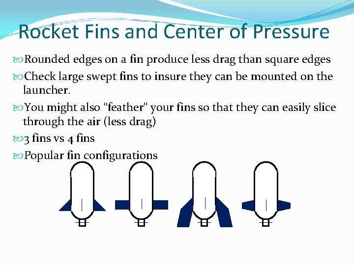 Rocket Fins and Center of Pressure Rounded edges on a fin produce less drag