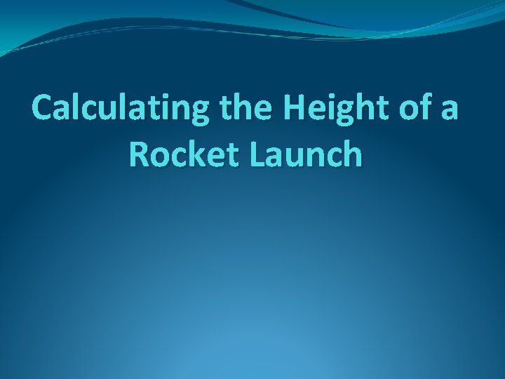 Calculating the Height of a Rocket Launch 