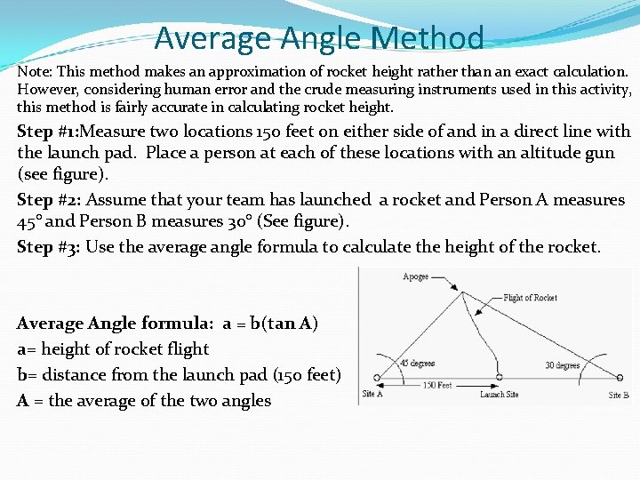 Average Angle Method Note: This method makes an approximation of rocket height rather than