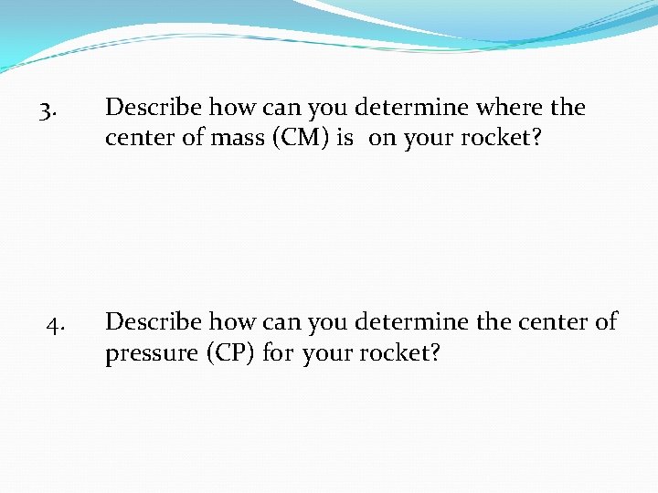 3. Describe how can you determine where the center of mass (CM) is on