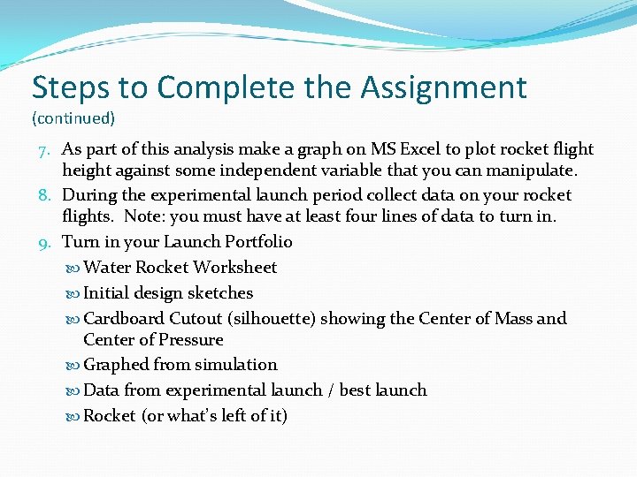 Steps to Complete the Assignment (continued) 7. As part of this analysis make a