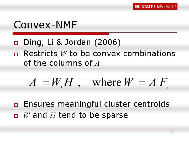 Convex-NMF o o Ding, Li & Jordan (2006) Restricts W to be convex combinations