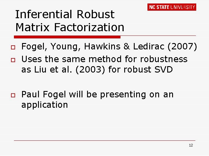 Inferential Robust Matrix Factorization o o o Fogel, Young, Hawkins & Ledirac (2007) Uses