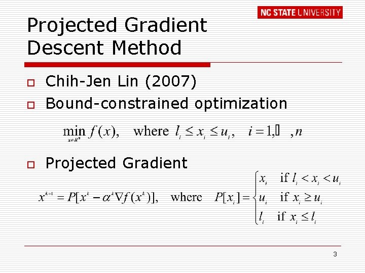 Projected Gradient Descent Method o Chih-Jen Lin (2007) Bound-constrained optimization o Projected Gradient o