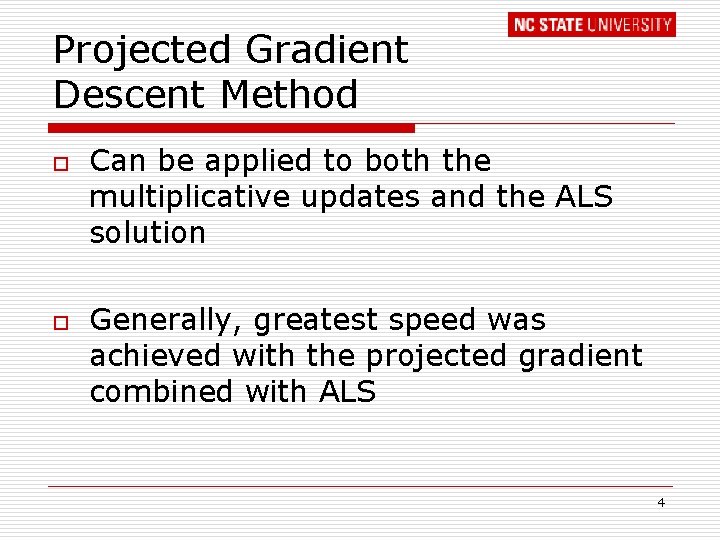 Projected Gradient Descent Method o o Can be applied to both the multiplicative updates