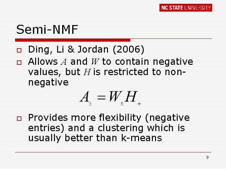 Semi-NMF o o o Ding, Li & Jordan (2006) Allows A and W to