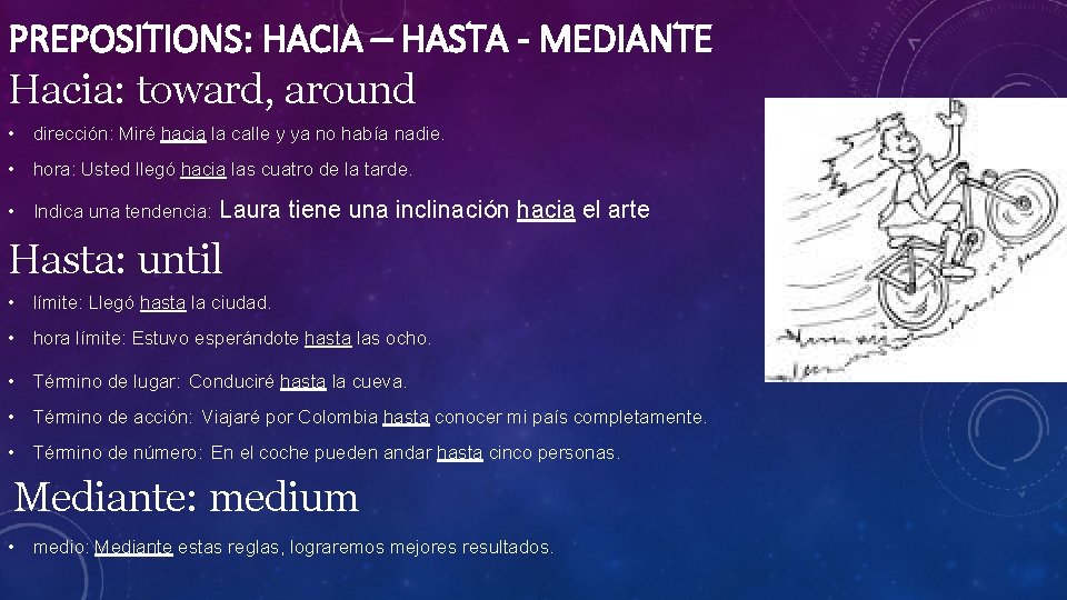 PREPOSITIONS: HACIA – HASTA - MEDIANTE Hacia: toward, around • dirección: Miré hacia la