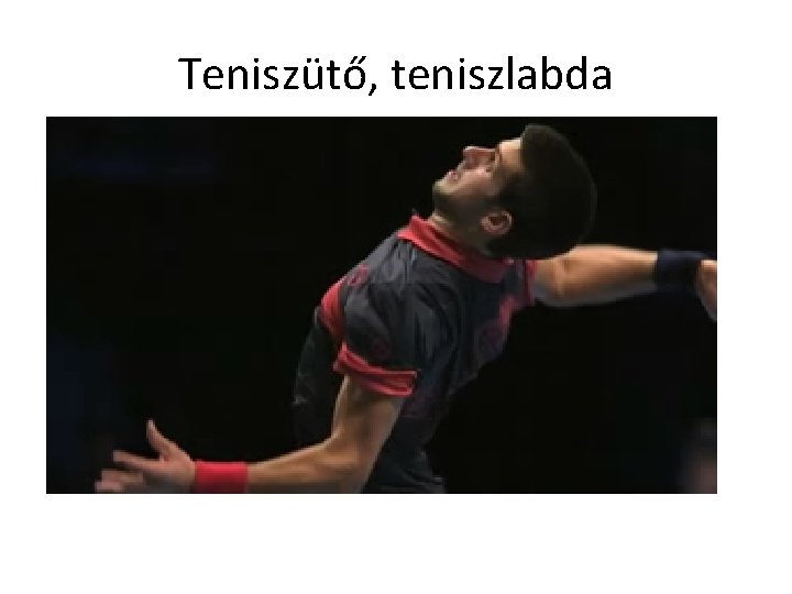 Teniszütő, teniszlabda 