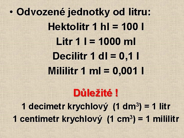  • Odvozené jednotky od litru: Hektolitr 1 hl = 100 l Litr 1