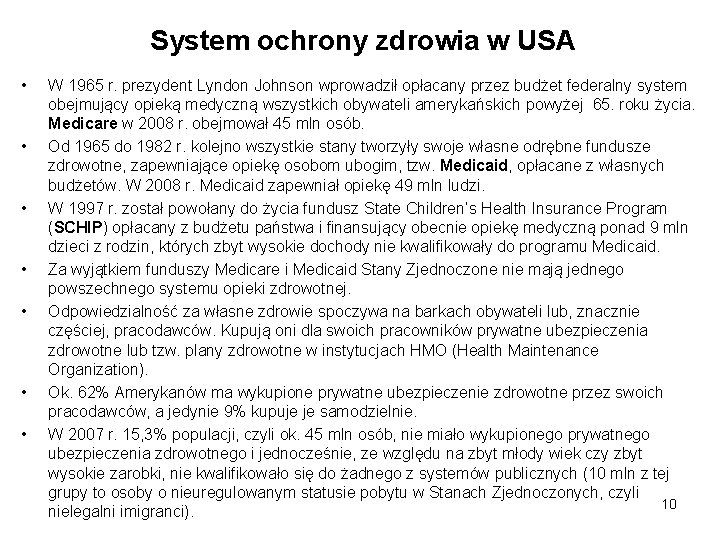 System ochrony zdrowia w USA • • W 1965 r. prezydent Lyndon Johnson wprowadził