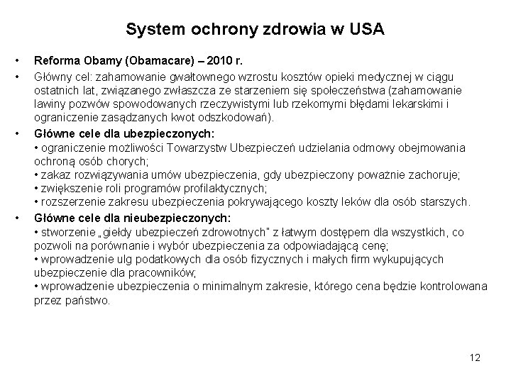 System ochrony zdrowia w USA • • Reforma Obamy (Obamacare) – 2010 r. Główny