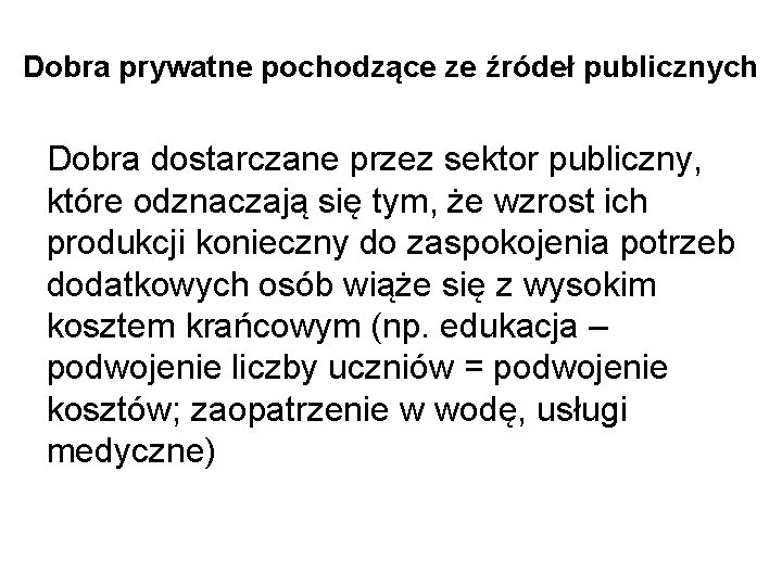 Dobra prywatne pochodzące ze źródeł publicznych Dobra dostarczane przez sektor publiczny, które odznaczają się