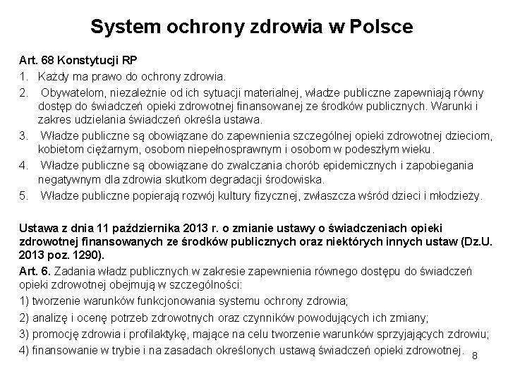 System ochrony zdrowia w Polsce Art. 68 Konstytucji RP 1. Każdy ma prawo do