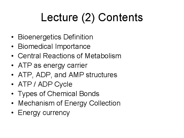 Lecture (2) Contents • • • Bioenergetics Definition Biomedical Importance Central Reactions of Metabolism