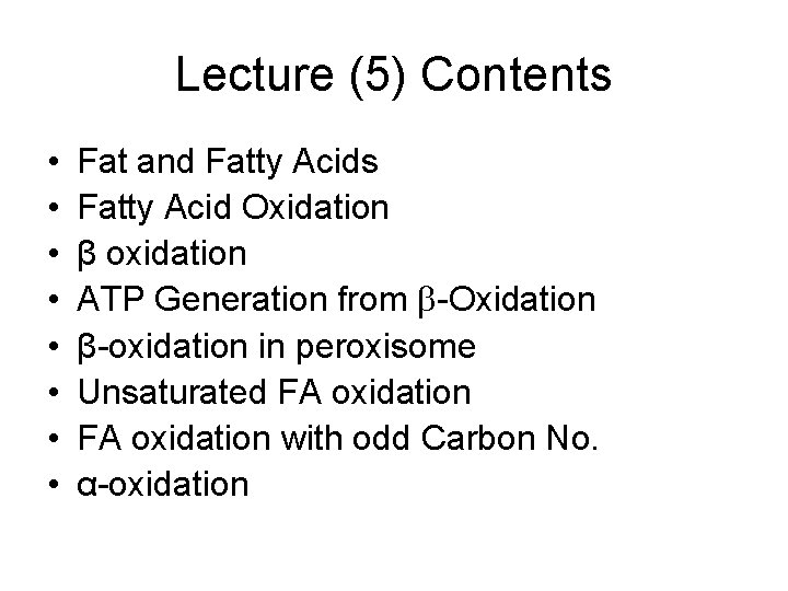 Lecture (5) Contents • • Fat and Fatty Acids Fatty Acid Oxidation β oxidation